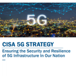 CISA 5G STRATEGY - Ensuring the Security and Resilience of 5G Infrastructure In Our Nation