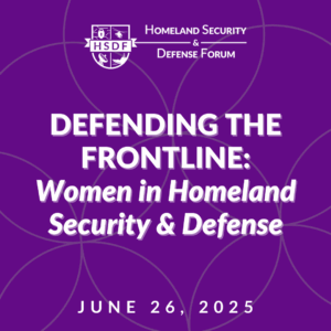 Defending the Frontline: Women in Homeland Security & Defense